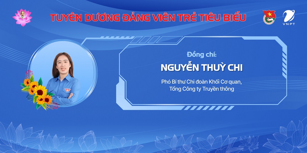 Nguyễn Thùy Chi: "Không ngừng hoàn thiện bản thân để xứng đáng với niềm tin của Tổ chức"